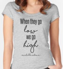 When They Go Low We Go High Women's Fitted Scoop T-Shirt