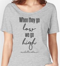 Wenn sie niedrig gehen, gehen wir hoch Loose Fit T-Shirt