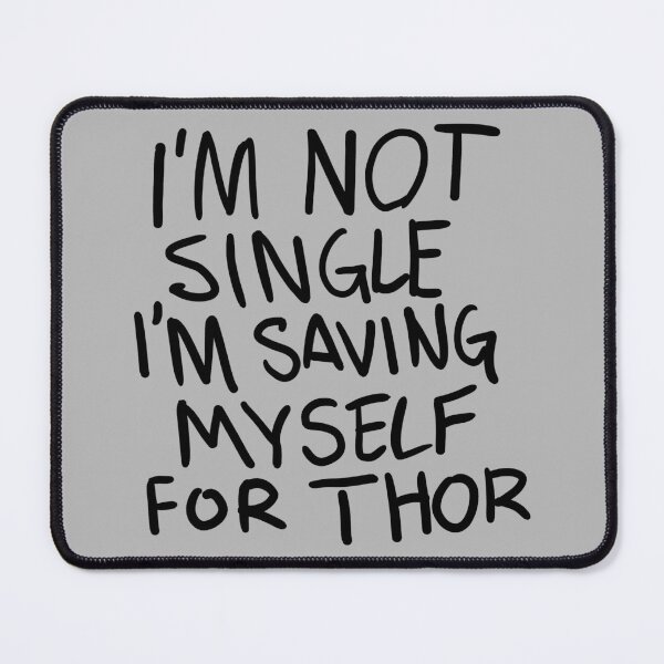 Item preview, Original "I'm not Single I'm saving myself for Thor" (Zombies Quote Happy Hogan) GREY designed and sold by frikybomb.