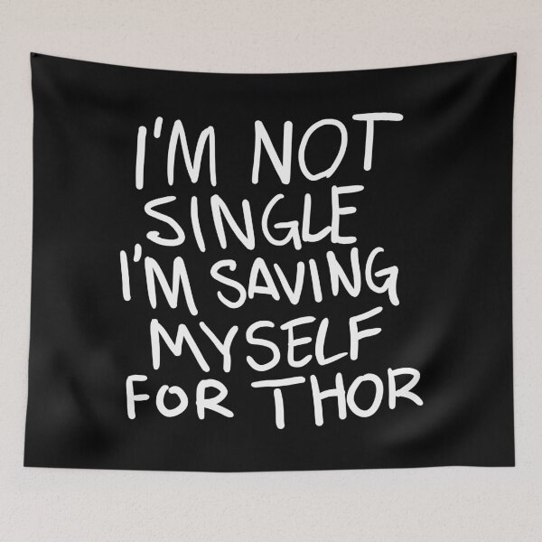 Item preview, Original "I'm not Single I'm saving myself for Thor" (Zombies Quote Happy Hogan) DARK designed and sold by frikybomb.