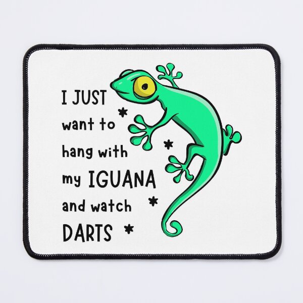 Item preview, I just want to hang with my iguana and watch darts designed and sold by TheGreenGoat.