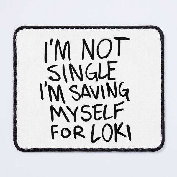 Item preview, "I'm not Single I'm saving myself for LOKI" (Zombies Quote) WHITE designed and sold by frikybomb.