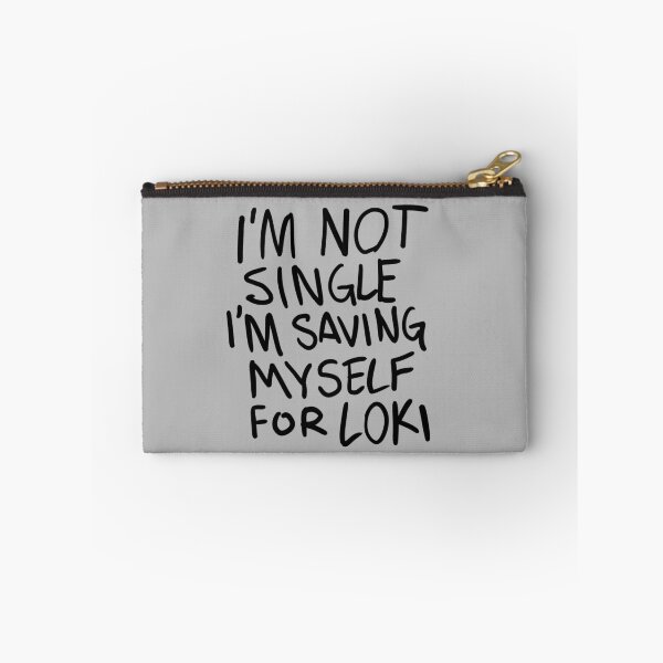 Item preview, "I'm not Single I'm saving myself for LOKI" (Zombies Quote Happy Hogan) GREY designed and sold by frikybomb.