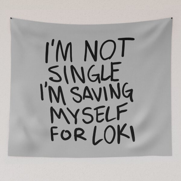 Item preview, "I'm not Single I'm saving myself for LOKI" (Zombies Quote Happy Hogan) GREY designed and sold by frikybomb.