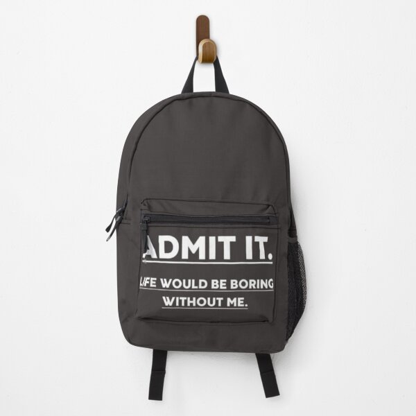Item preview, Admit It Life Would Be Boring Without Me shirt designed and sold by chanat3659.