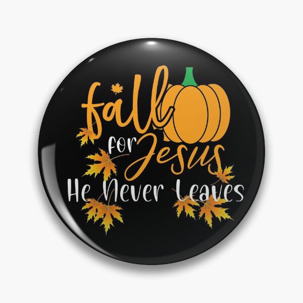 Item preview, Fall for Jesus He Never Leaves, Fall Mood designed and sold by DiensDesign.