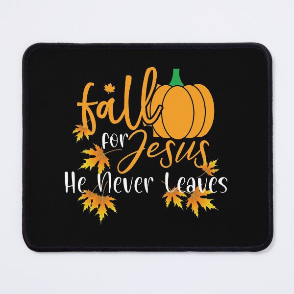 Item preview, Fall for Jesus He Never Leaves, Fall Mood designed and sold by DiensDesign.