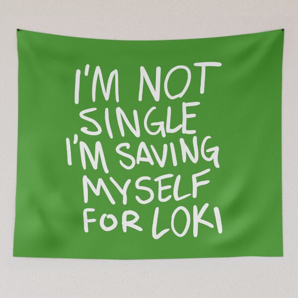 Item preview, GREEN "I'm not Single I'm saving myself for LOKI" (Zombies Quote funny) designed and sold by frikybomb.