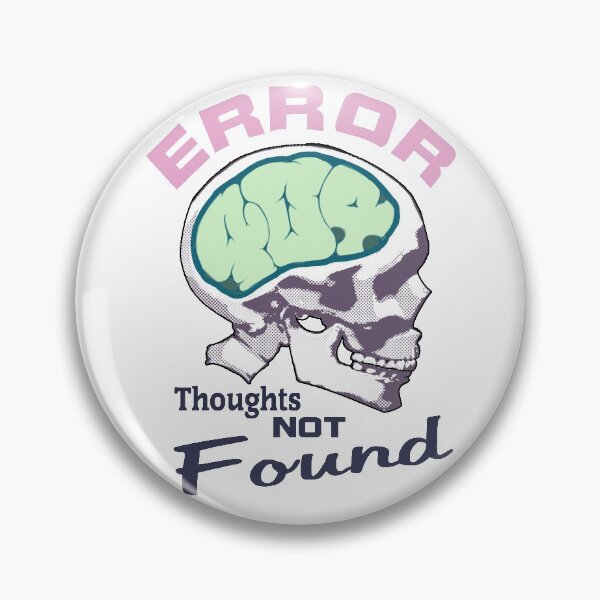Item preview, Error 404: Thoughts Not Found designed and sold by Monstralgam.