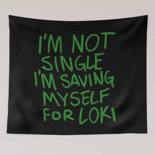 Item preview, "I'm not Single I'm saving myself for LOKI" (Zombies Quote funny) GREEN 2 designed and sold by frikybomb.
