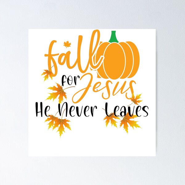 Item preview, Fall for Jesus He Never Leaves, Fall Leave designed and sold by DiensDesign.