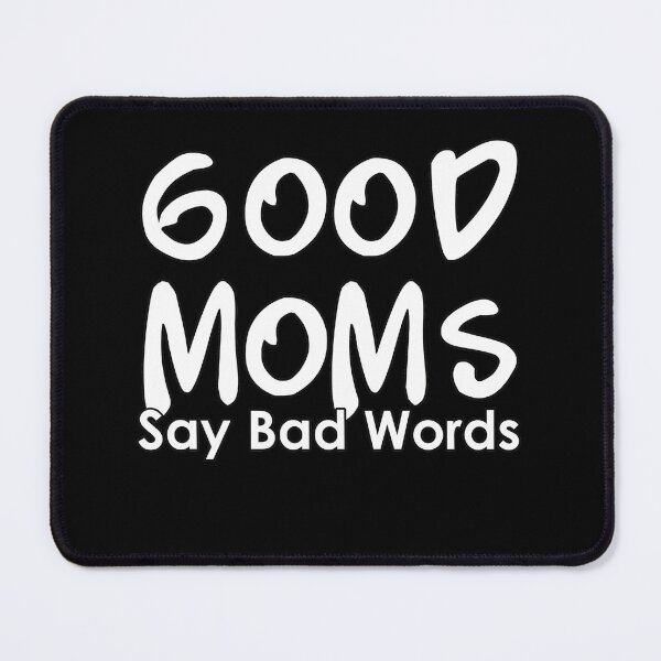 Item preview, Good Moms Say Bad Words Funny Saying Gift For Mom designed and sold by Nour El Islam Djemai.