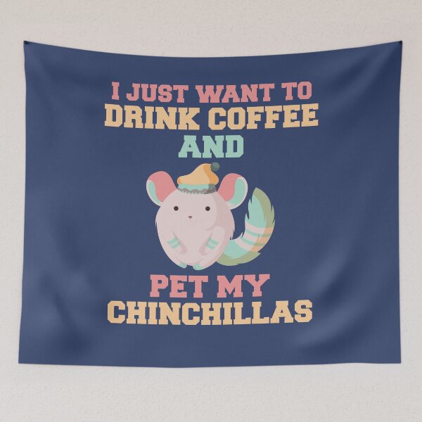 Item preview, I Just Want To Drink Coffee And Pet My Chinchillas designed and sold by SewnMemories.