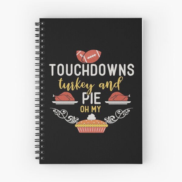 Item preview, Touchdowns Turkey And Pie Oh My | Funny Thanksgiving Quotes designed and sold by DrawingBoard.