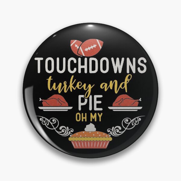 Item preview, Touchdowns Turkey And Pie Oh My | Funny Thanksgiving Quotes designed and sold by DrawingBoard.