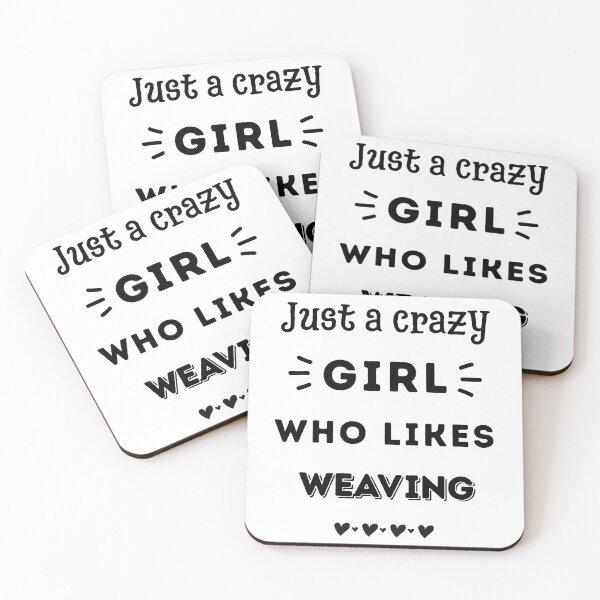 Item preview, Just a crazy girl who likes weaving designed and sold by TheGreenGoat.