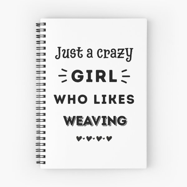 Item preview, Just a crazy girl who likes weaving designed and sold by TheGreenGoat.