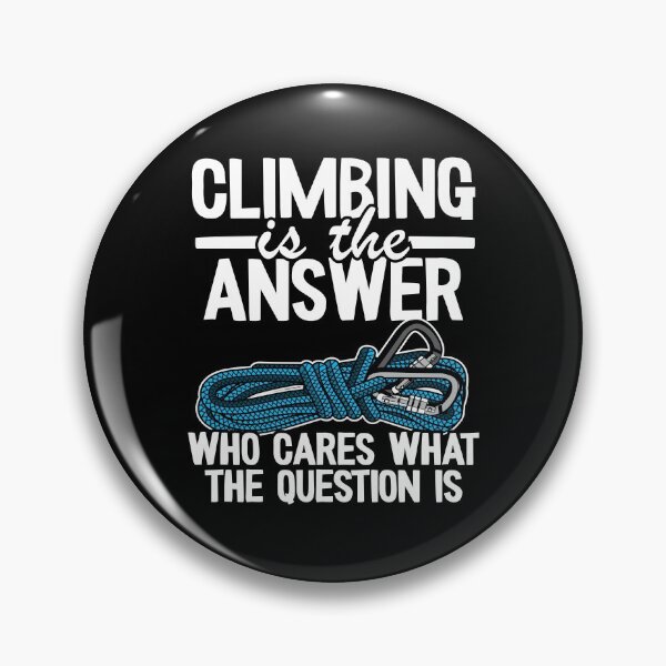 Item preview, Climbing Is The Answer Who Cares What The Question Is Funny Climbing designed and sold by Stronzi.