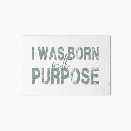 I was born with purpose Art Board Print