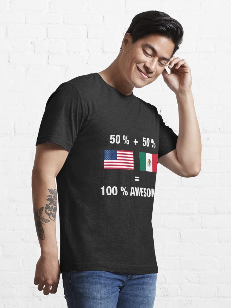 "Half Mexican Half American 100 Awesome Flag Mexico " Tshirt by