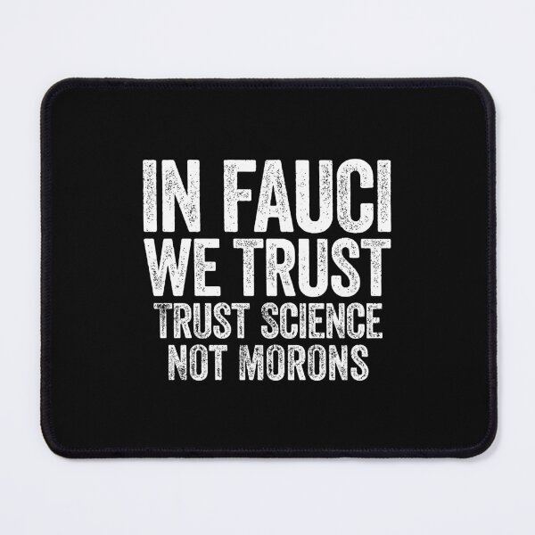 Item preview, In Fauci We Trust T-Shirt Trust Science Not Morons designed and sold by beckergree.