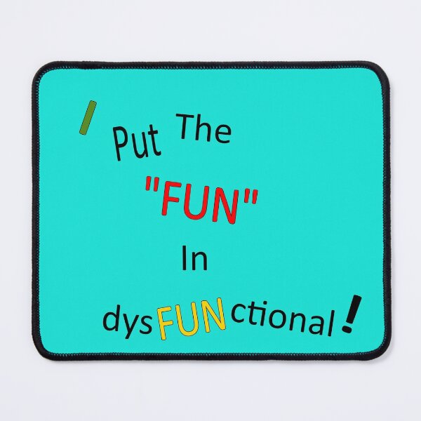 Item preview, I Put The FUN in DysFUNctional designed and sold by fz80ld.