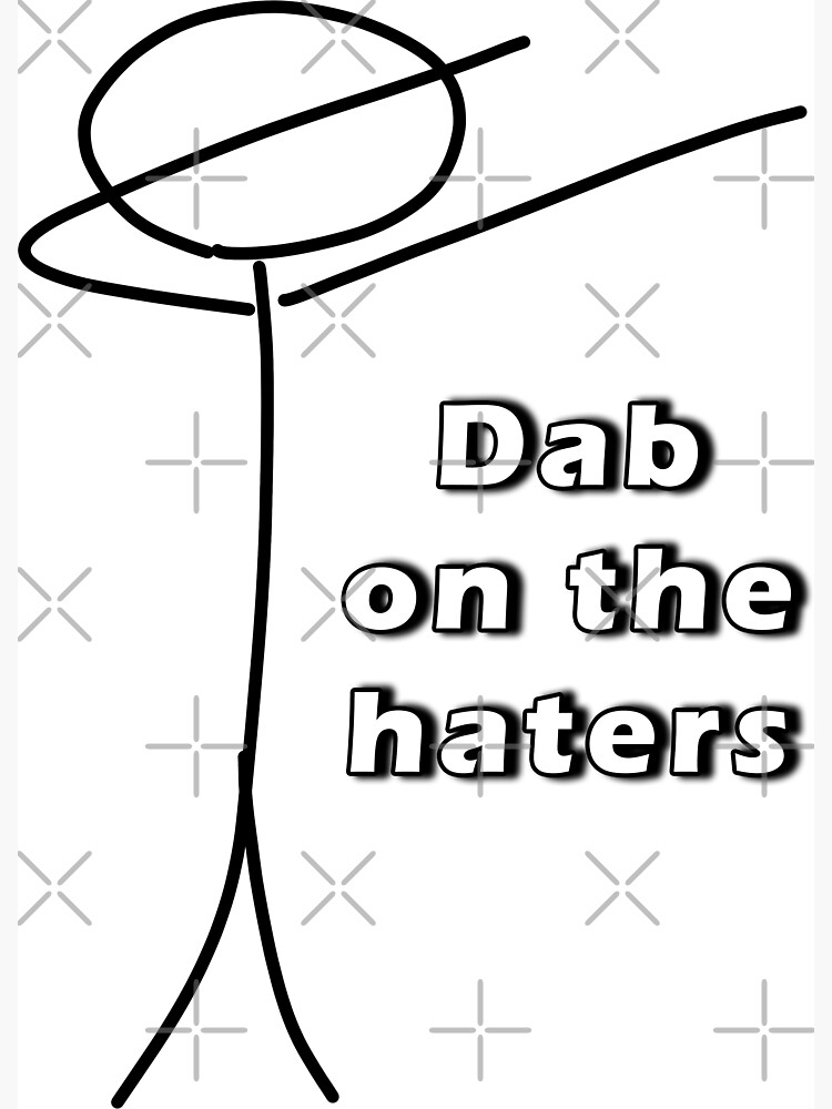 Dab on the Haters, Stickman