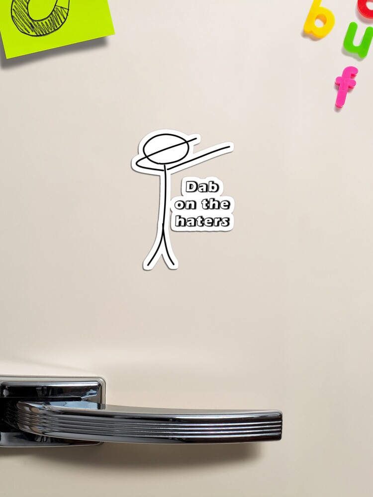 Dab on the Haters, Stickman
