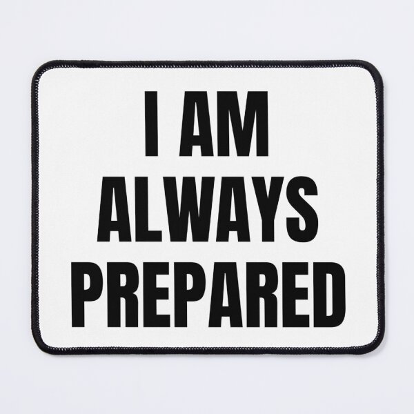 Item preview, I AM ALWAYS PREPARED designed and sold by iamxxx.