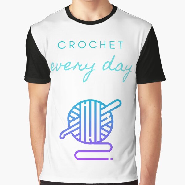 Crochet Every Day in white Graphic T-Shirt