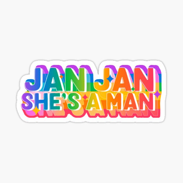 "Jan jan she’s a man " Sticker for Sale by ohdesigno Redbubble