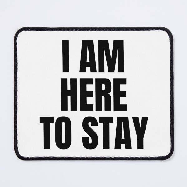 Item preview, I AM HERE TO STAY designed and sold by iamxxx.