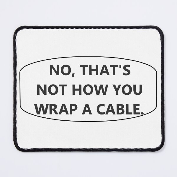 Item preview, No, that's not how you wrap a cable. (Background) designed and sold by Spectrum Perspectives.
