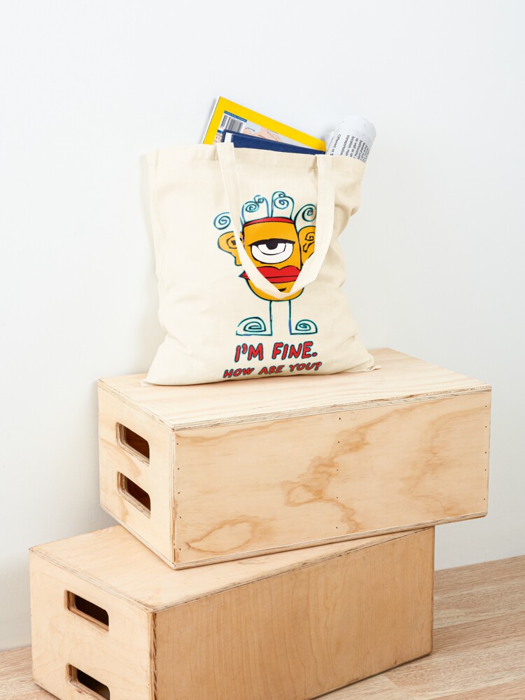 Alternate view of I’m Fine. How Are You? Tote Bag