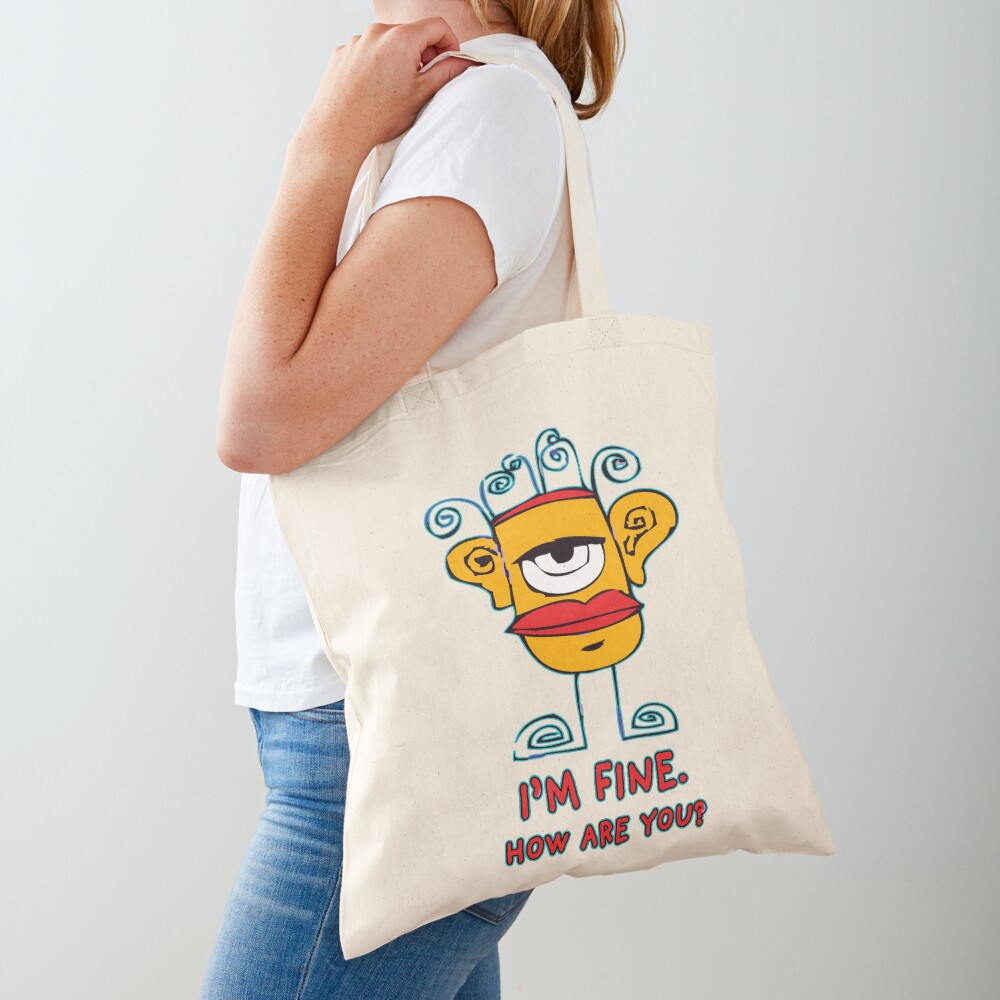 I’m Fine. How Are You? Tote Bag