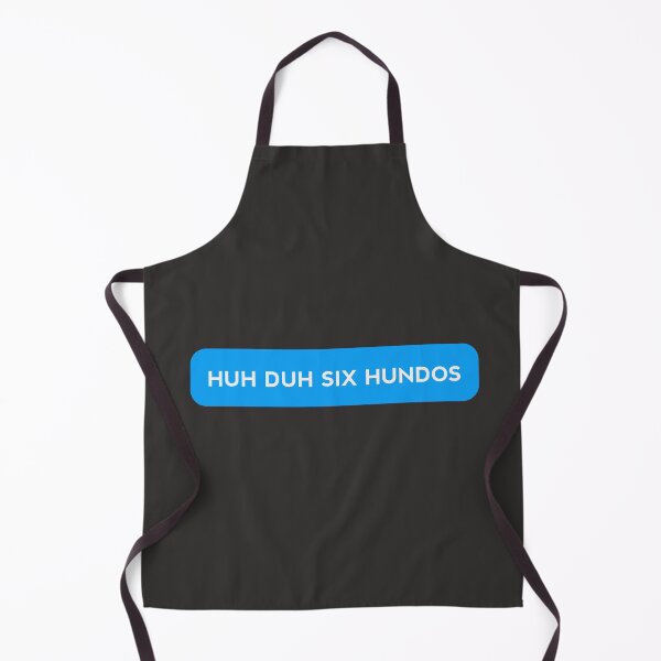 Item preview, HUH DUH SIX HUNDOS designed and sold by MKThock.