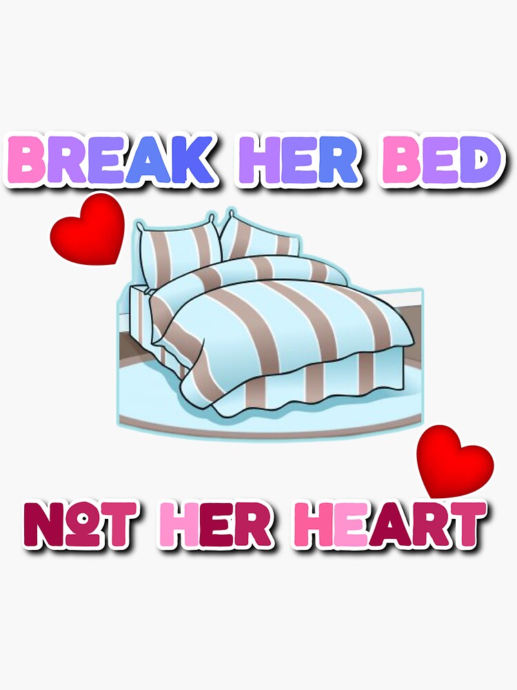 Break Her Bed Not Her Heart Sticker For Sale By Sree24 Redbubble