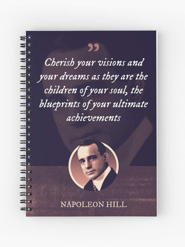 Napoleon Hill - Cherish your visions and your dreams as