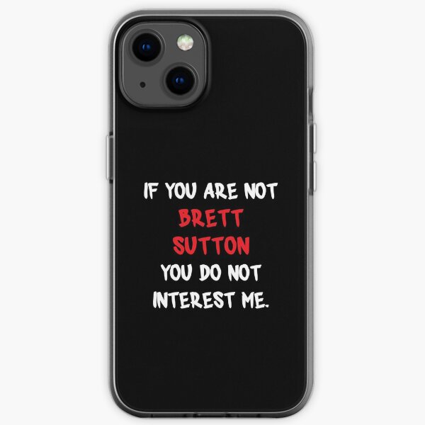 If you are not - Brett Sutton iPhone Soft Case