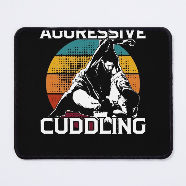 Item preview, Aggressive Cuddling Jiu-Jitsu - MMA BJJ designed and sold by roxy7922.