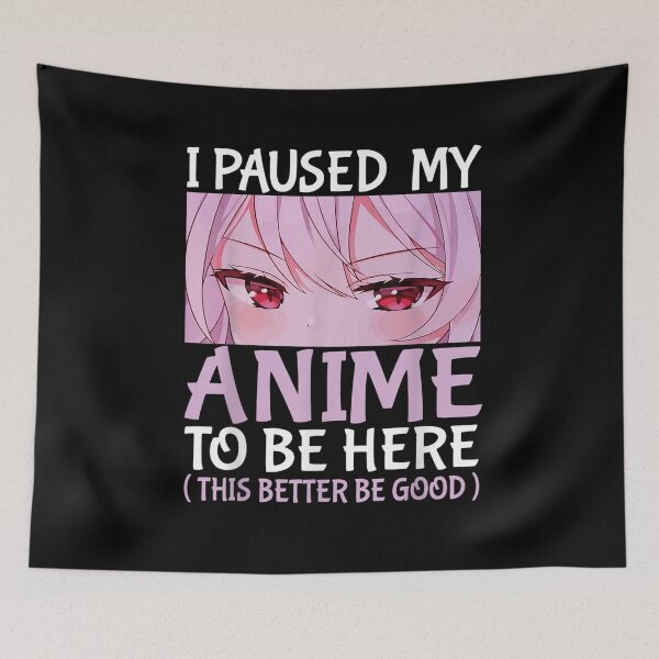 Item preview, I Paused My Anime To Be Here Anime Japanese Kawaii Otaku designed and sold by LorineWei.