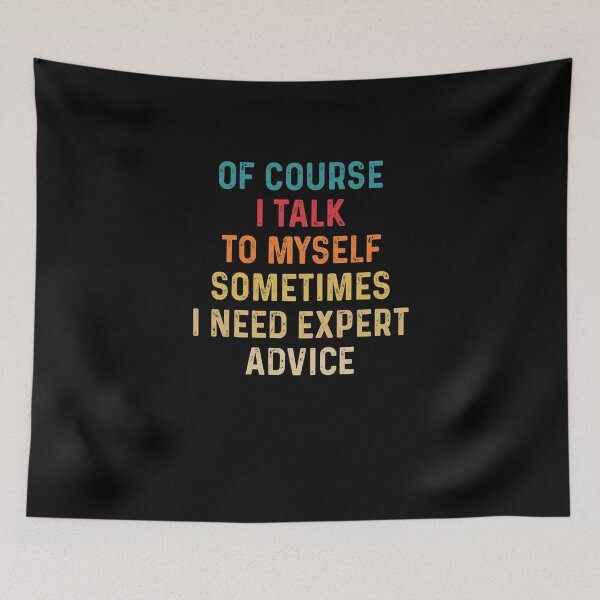 Item preview, Of Course I Talk to Myself Sometimes I Need Expert Advice designed and sold by nguyenchimina.
