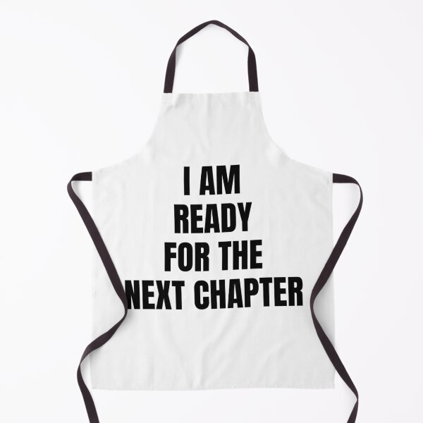 Item preview, I AM READY FOR THE NEXT CHAPTER designed and sold by iamxxx.