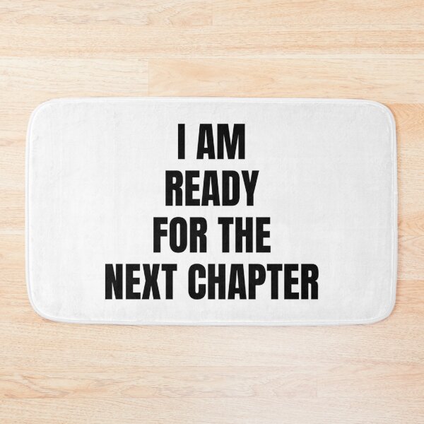 Item preview, I AM READY FOR THE NEXT CHAPTER designed and sold by iamxxx.