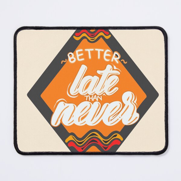 Item preview, Better Late Than Never designed and sold by Artbysaeme.