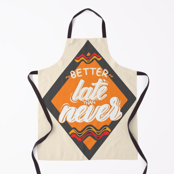 Item preview, Better Late Than Never designed and sold by Artbysaeme.