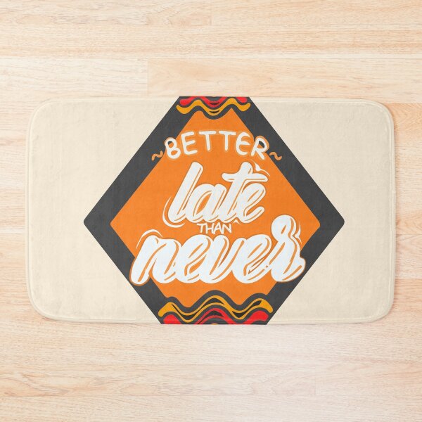 Item preview, Better Late Than Never designed and sold by Artbysaeme.