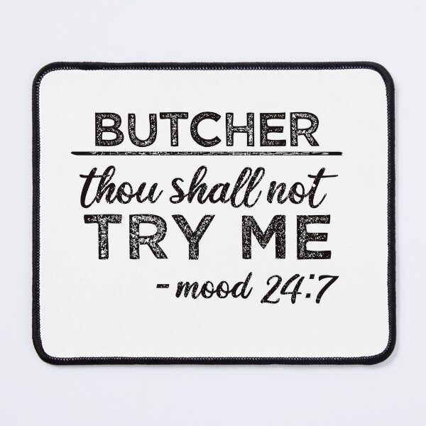 Item preview, Butcher: Thou Shall Not Try Me Mood 24:7 designed and sold by TeesYouWant.