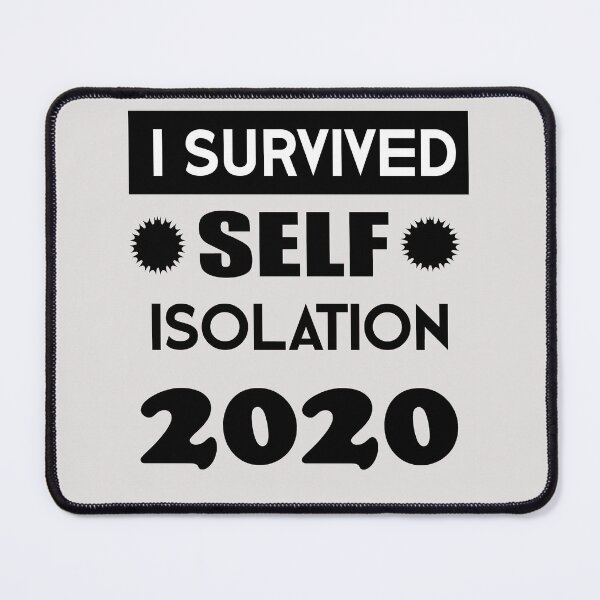 Item preview, I Survived Self Isolation designed and sold by Trace1234.