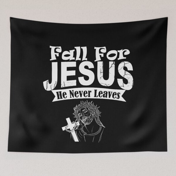 Item preview, Fall for Jesus He Never Leaves designed and sold by HorizonDesignz.